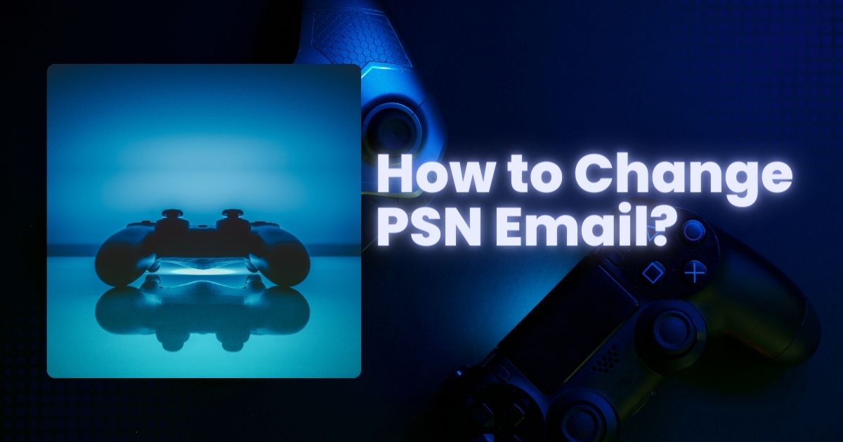 how to change psn email