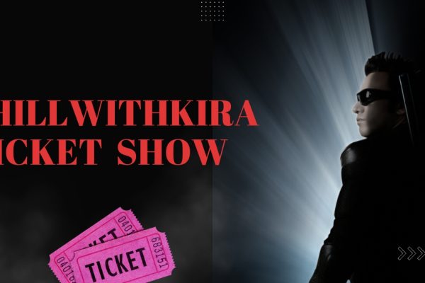 chillwithkira ticket show